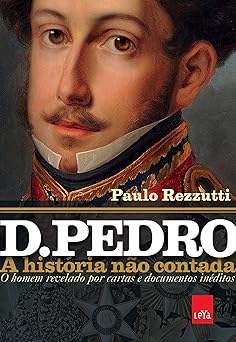 D. Pedro a historia nao contad Paulo Rezzuti